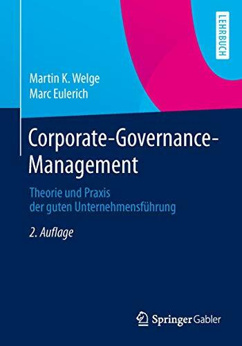 Corporate-Governance-Management: Theorie und Praxis der guten Unternehmensführung