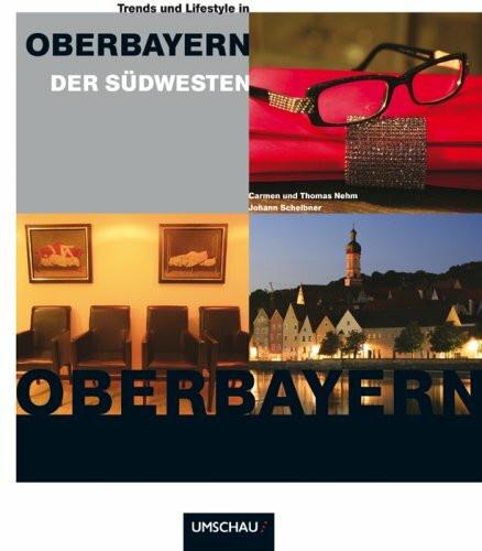 Trends & Lifestyle in Oberbayern - Der Südwesten