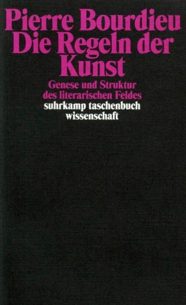 Die Regeln der Kunst: Genese und Struktur des literarischen Feldes
