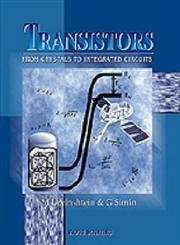 Transistors: From Crystals To Integrated Circuits: From Crystals to Intergrated Circuits