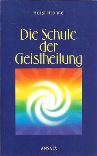 Die Schule der Geistheilung