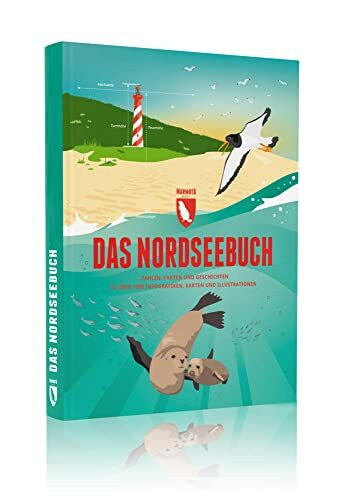 Das Nordseebuch: Zahlen, Fakten und Geschichten in über 1000 Infografiken, Karten und Illustrationen