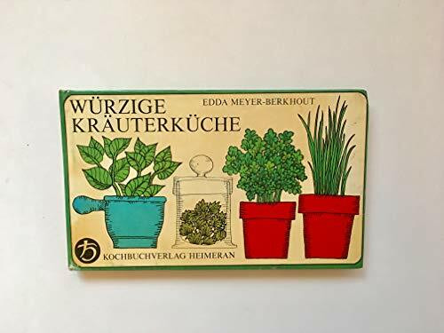 Würzige Kräuterküche : alles über frische u. getrocknete Kräuter.