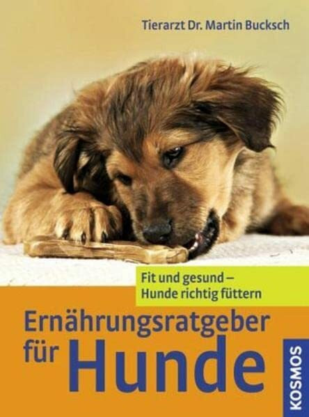 Ernährungsratgeber für Hunde: Fit und gesund - Hunde richtig füttern