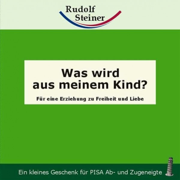 Was wird aus meinem Kind?: Für eine Erziehung zu Freiheit und Liebe (Geisteswissenschaft für alle: Reihe der kleinen Rudolf Steiner Hefte)