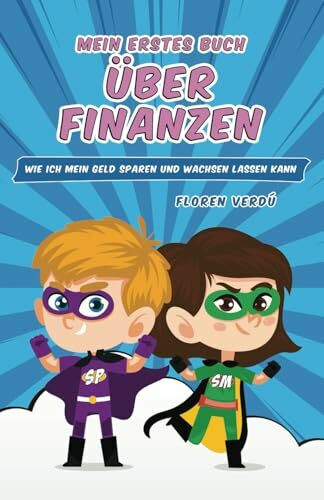 MEIN ERSTES BUCH ÜBER FINANZEN: Wie ich mein Geld sparen und wachsen lassen kann