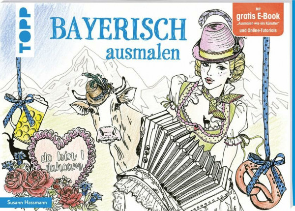 Bayerisch ausmalen: 30 typisch bayerische Motive