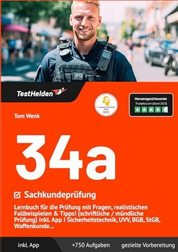 34a Sachkundeprüfung: Lernbuch für die Prüfung mit Fragen, realistischen Fallbeispielen & Tipps! (schriftliche / mündliche Prüfung) inkl. App I Sicherheitstechnik, UVV, BGB, StGB, Waffenkunde...
