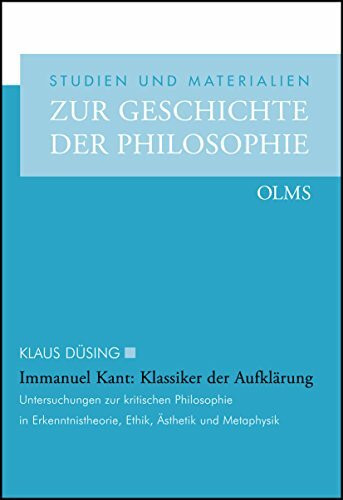 Immanuel Kant: Klassiker der Aufklärung: Untersuchungen zur kritischen Philosophie in Erkenntnistheorie, Ethik, Ästhetik und Metaphysik. (Studien und Materialien zur Geschichte der Philosophie)