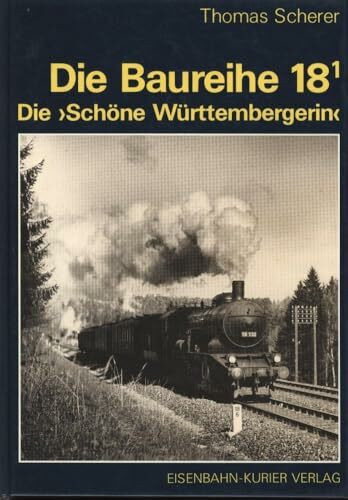 Die Baureihe 18.1: Die "Schöne Württembergerin"