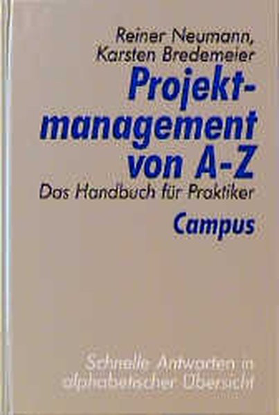 Projektmanagement von A-Z: Das Handbuch für Praktiker