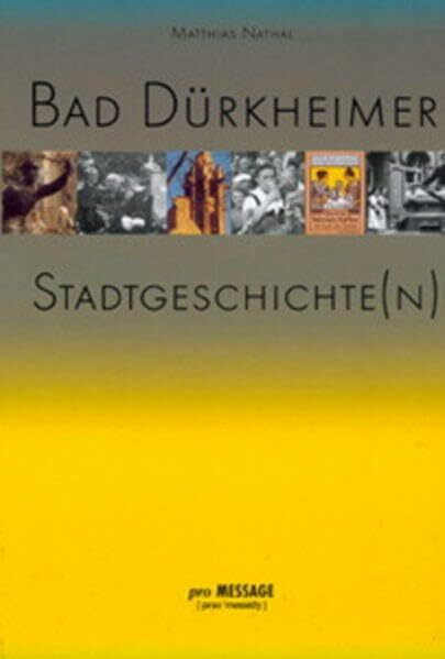 Bad Dürkheimer Stadtgeschichte(n): Hrsg. v. d. Stadt Bad Dürkheim