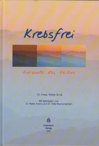 Krebsfrei . Horizonte des Heilens