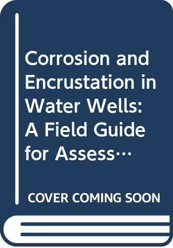 Corrosion and encrustation in water wells: a field guide for assessment, prediction and control (Irrigation and drainage papers, 34)