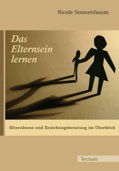 Das Elternsein lernen: Elternkurse und Erziehungsberatung im Überblick