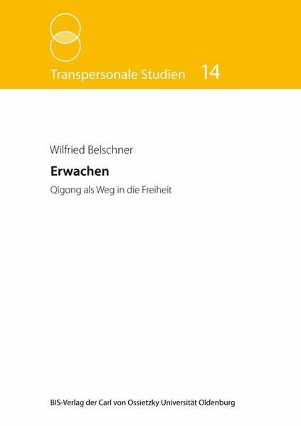 Erwachen: Qigong als Weg in die Freiheit (Transpersonale Studien)