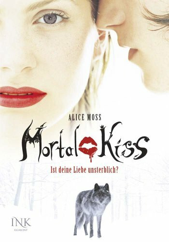 Mortal Kiss - Ist deine Liebe unsterblich?