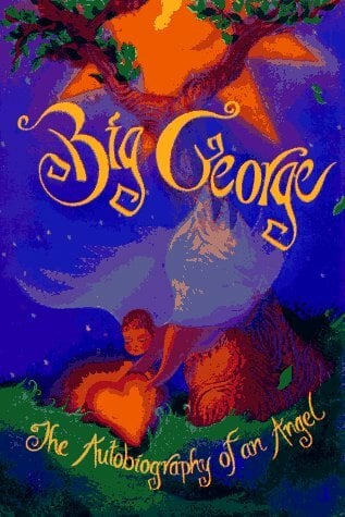 Big George: The Autobiography of an Angel Big George: The Autobiography of an Angel