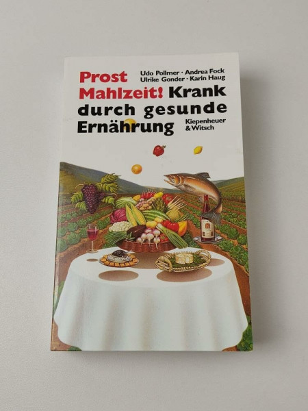Prost Mahlzeit: Krank durch gesunde Ernährung