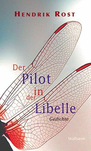 Der Pilot in der Libelle: Gedichte