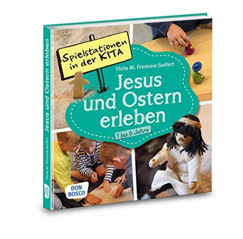 Spielstationen in der Kita. Jesus und Ostern erleben. 1 bis 6 Jahre: Mit Online-Zugang
