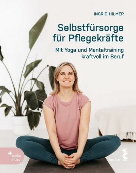 Selbstfürsorge für Pflegekräfte: Mit Yoga und Mentaltraining kraftvoll im Beruf