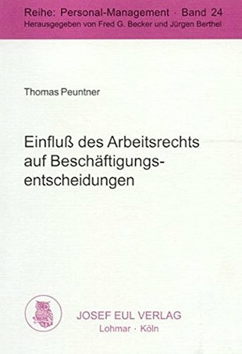 Einfluß des Arbeitsrechts auf Beschäftigungsentscheidungen (Personal-Management; Bd. 24)