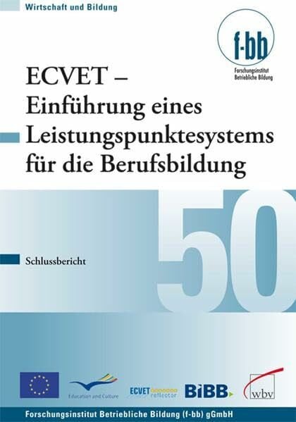 ECVET - Einführung eines Leistungspunktesystems für die Berufsbildung: Schlussbericht (Wirtschaft und Bildung)
