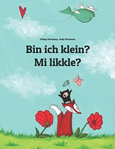 Bin ich klein? Mi likkle?: Deutsch-Jamaika-Kreolisch/Jamaikanisch (Patois/Patwa): Zweisprachiges Bilderbuch zum Vorlesen für Kinder ab 3-6 Jahren ... (Weltkinderbuch in über 200 Sprachen)