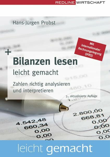 Bilanzen lesen leicht gemacht: Zahlen richtig analysieren und interpretieren