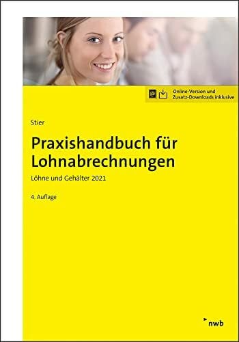 Praxishandbuch für Lohnabrechnungen: Löhne und Gehälter 2021