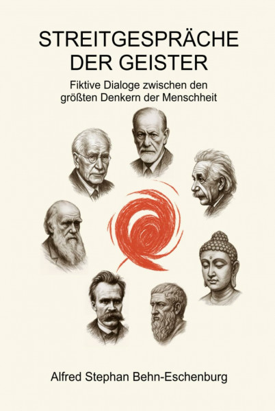 Streitgespräche der Geister: Fiktive Dialoge zwischen den größten Denkern der Menschheit