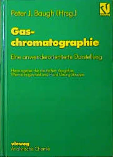 Gaschromatographie. Eine anwenderorientierte Darstellung.