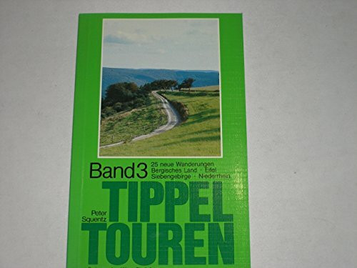 Tippeltouren. 25 neue Wanderungen rechts und links des Rheins: 25 neue Wanderungen Bergisches Land, Eifel, Siebengebirge, Niederrhein