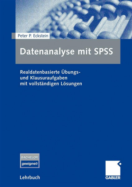 Datenanalyse mit SPSS: Realdatenbasierte Übungs- und Klausuraufgaben mit vollständigen Lösungen