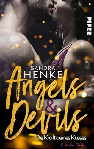 Angels & Devils - Die Kraft deines Kusses (Angels & Devils 2): Erotischer Thriller | Für Fans von Romantic Suspense und Bad Boys