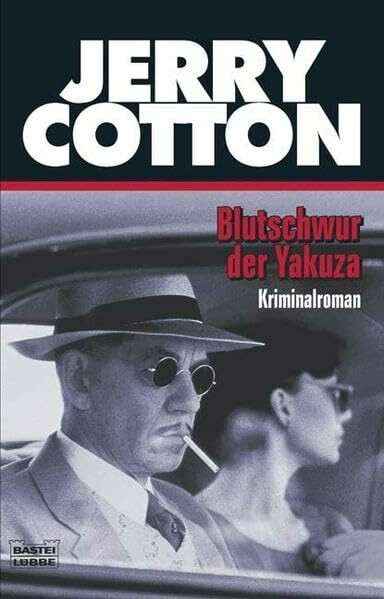 Blutschwur der Yakuza: Kriminalroman. Originalausgabe (Jerry Cotton. Bastei Lübbe Taschenbücher)