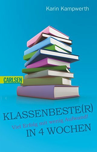 Klassenbeste(r) in 4 Wochen: Viel Erfolg mit wenig Aufwand: Viel Erfolf mit wenig Aufwand! (Heiße Tipps & coole Tricks)