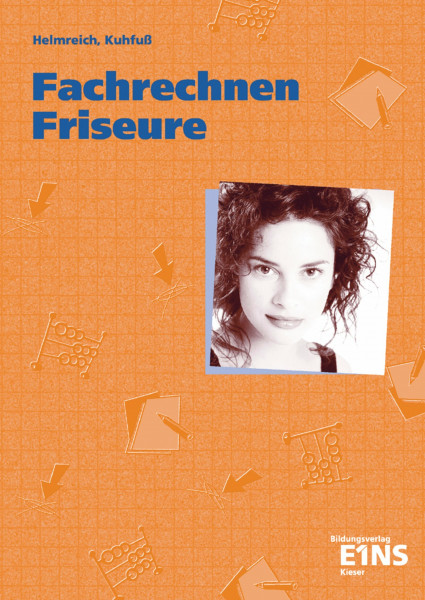 Fachrechnen für Friseure / Fachrechnen für Friseure: Handlungsorte - Prüfungsvorbereitung - Rechnen: Handlungsorte - Prüfungsvorbereitung - Rechnen / Schülerband