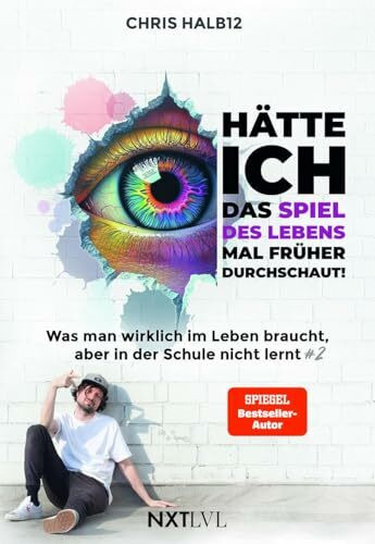 Hätte ich das Spiel des Lebens mal früher durchschaut!: Was man wirklich im Leben braucht, aber in der Schule nicht lernt #2