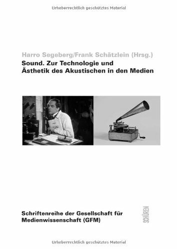 Sound. Zur Technologie und Ästhetik des Akustischen in den Medien (Schriftenreihe der Gesellschaft für Medienwissenschaft - GfM)