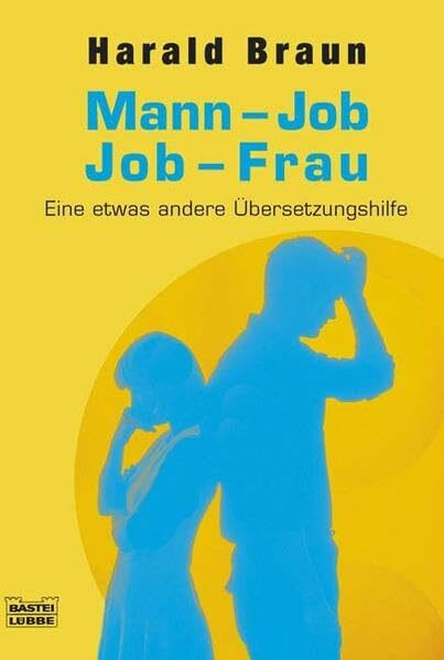 Mann-Job / Job-Frau: Eine etwas andere Übersetzungshilfe (Sachbuch. Bastei Lübbe Taschenbücher)