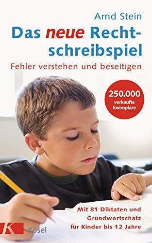 Das neue Rechtschreibspiel: Fehler verstehen und beseitigen - Mit 81 Diktaten und Grundwortschatz für Kinder bis 12 Jahre
