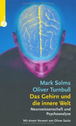 Das Gehirn und seine innere Welt: Neurowissenschaft und Psychoanalyse