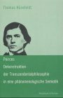 Peirces Dekonstruktion der Transzendentalphilosophie in eine phänomenologische Semiotik (Epistemata - Würzburger wissenschaftliche Schriften. Reihe Philosophie)