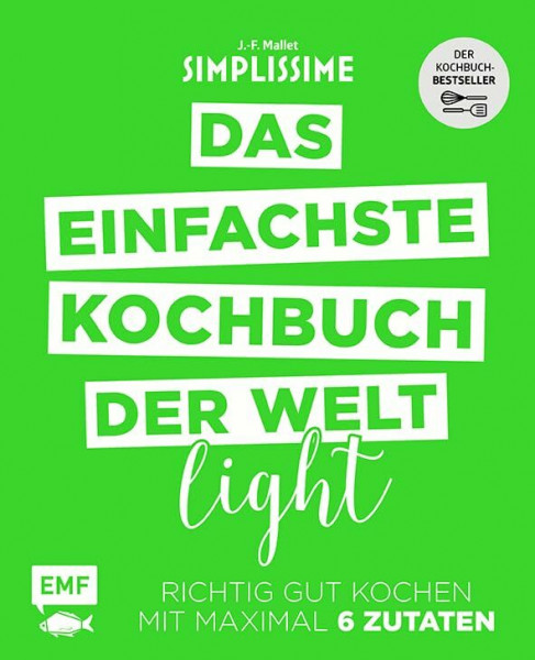 Simplissime – Das einfachste Kochbuch der Welt: Light: Richtig gut kochen mit maximal 6 Zutaten