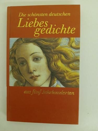Die schönsten deutschen Liebesgedichte aus fünf Jahrhunderten.