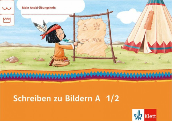 Schreiben zu Bildern A 1/2: Übungsheft Klasse 1/2 (Mein Anoki-Übungsheft)