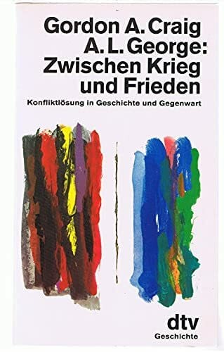 Zwischen Krieg und Frieden: Konfliktlösung in Geschichte und Gegenwart (dtv Sachbuch)