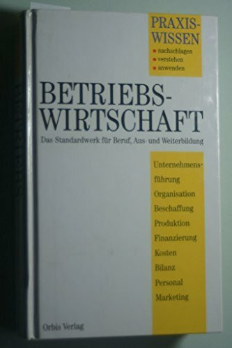 Praxiswissen Betriebswirtschaft. Das Standardwerk für Beruf, Aus- und Weiterbildung